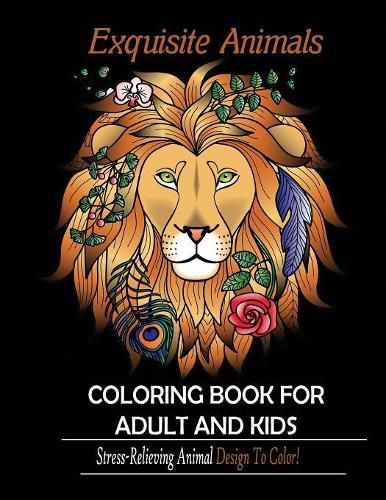 Cover image for Exquisite Animals: Coloring Book for Adult & kids: Stress Relieving Animal Designs to Color!