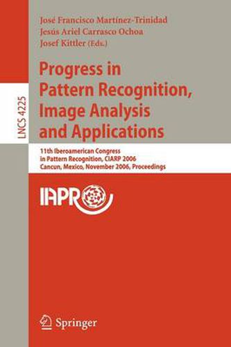 Progress in Pattern Recognition, Image Analysis and Applications: 11th Iberoamerican Congress on Pattern Recognition, CIARP 2006,         Cancun, Mexico, November 14-17, 2006, Proceedings