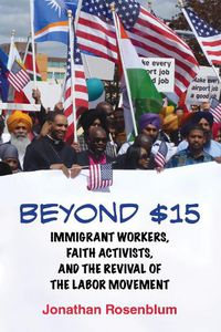 Cover image for Beyond $15: Immigrant Workers, Faith Activists, and the Revival of the Labor Movement