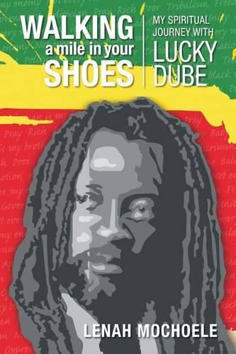 Cover image for Walking A Mile In Your Shoes: My Spiritual Journey With Lucky Dube