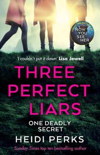 Cover image for Three Perfect Liars: from the author of Richard & Judy bestseller Now You See Her