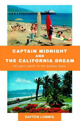 Cover image for Captain Midnight and the California Dream: 50 Years Adrift in the Golden State