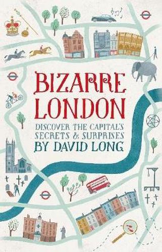 Cover image for Bizarre London: Discover the Capital's Secrets & Surprises