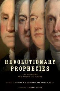 Cover image for Revolutionary Prophecies: The Founders and America's Future
