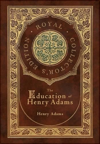 The Education of Henry Adams (Royal Collector's Edition) (Case Laminate Hardcover with Jacket)