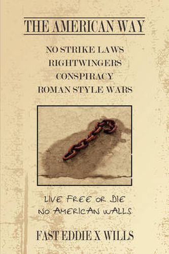 Cover image for The American Way -No Strike Laws- Rightwingers Conspiracy Roman Style Wars: Live Free or Die - No American Walls