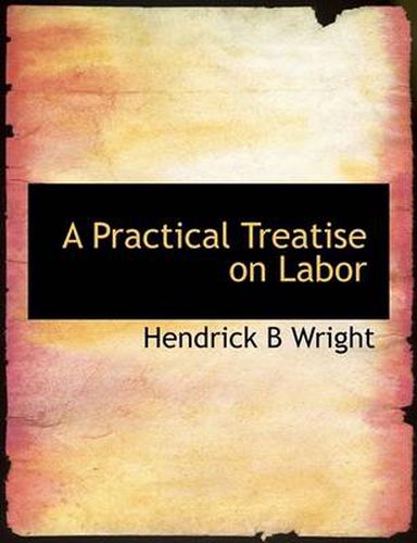 Cover image for A Practical Treatise on Labor