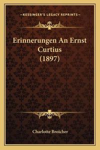 Cover image for Erinnerungen an Ernst Curtius (1897)