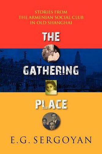 Cover image for The Gathering Place: Stories from the Armenian Social Club in Old Shanghai