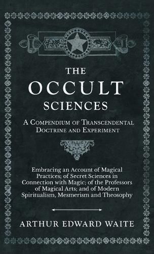 Cover image for The Occult Sciences - A Compendium of Transcendental Doctrine and Experiment