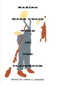 Cover image for Making Mark Twain Work in the Classroom