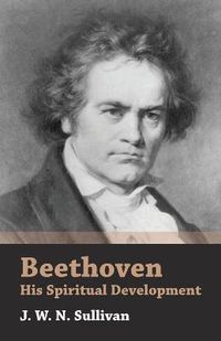 Cover image for Beethoven - His Spiritual Development