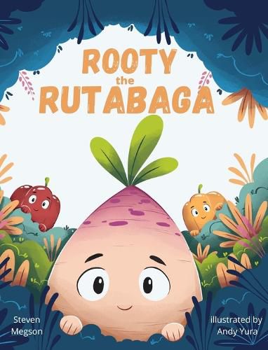 Cover image for Rooty the Rutabaga: A Story About Vegetables, Inclusion and Seeing the Sunny Side of Life