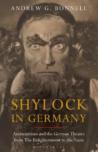 Cover image for Shylock in Germany: Antisemitism and the German Theatre from The Enlightenment to the Nazis