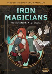 Cover image for Iron Magicians: The Search for the Magic Crystals: The Comic Book You Can Play