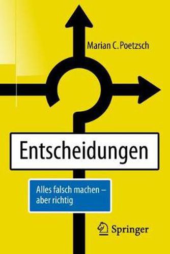 Cover image for Entscheidungen: Alles falsch machen - aber richtig