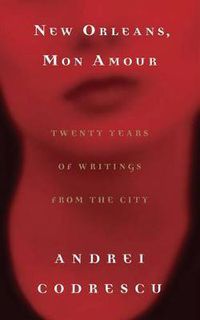 Cover image for New Orleans, Mon Amour: Twenty Years of Writings from the City