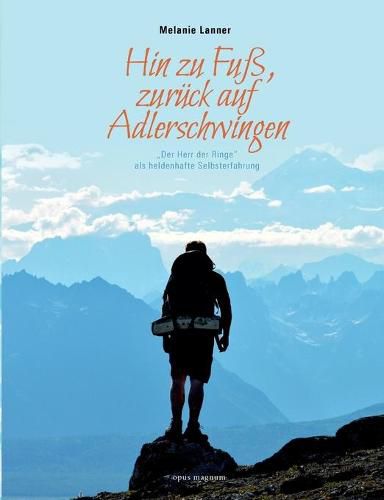 Cover image for Hin zu Fuss, zuruck auf Adlerschwingen: Der Herr der Ringe als heldenhafte Selbsterfahrung