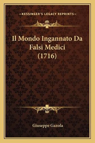 Cover image for Il Mondo Ingannato Da Falsi Medici (1716)