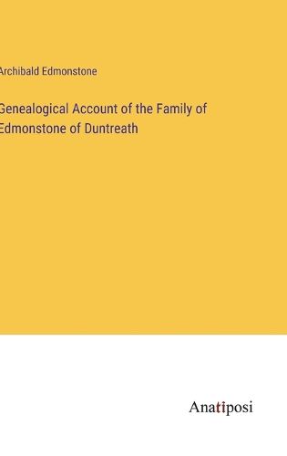 Genealogical Account of the Family of Edmonstone of Duntreath