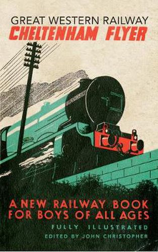 Cover image for Great Western Railway Cheltenham Flyer: A New Railway Book for Boys of All Ages