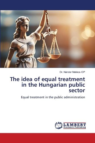 Cover image for The idea of equal treatment in the Hungarian public sector