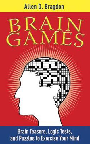 Cover image for Brain Games: Brain Teasers, Logic Tests, and Puzzles to Exercise Your Minbrain Teasers, Logic Tests, and Puzzles to Exercise Your Mind D