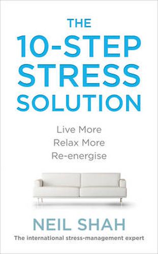 Cover image for The 10-Step Stress Solution: Live More, Relax More, Re-energise