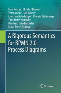 Cover image for A Rigorous Semantics for BPMN 2.0 Process Diagrams