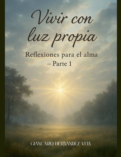 Cover image for Vivir con luz propia Reflexiones para el alma - Parte 1