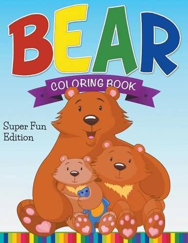 Cover image for Bear Coloring Book: Super Fun Edition