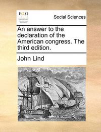 Cover image for An Answer to the Declaration of the American Congress. the Third Edition.