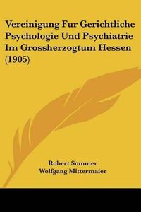 Cover image for Vereinigung Fur Gerichtliche Psychologie Und Psychiatrie Im Grossherzogtum Hessen (1905)