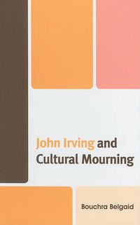 Cover image for John Irving and Cultural Mourning