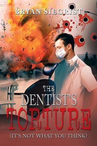 Cover image for The Dentist's Torture: (It's Not What You Think)