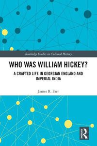 Cover image for Who Was William Hickey?: A Crafted Life in Georgian England and Imperial India