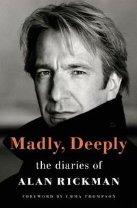 Cover image for Madly, Deeply: The Diaries of Alan Rickman