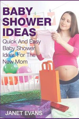 Baby Shower Ideas: Quick and Easy Baby Shower Ideas for the New Mom