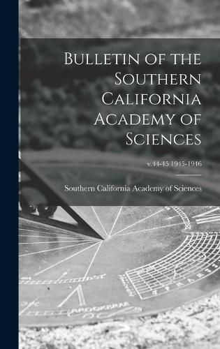 Cover image for Bulletin of the Southern California Academy of Sciences; v.44-45 1945-1946