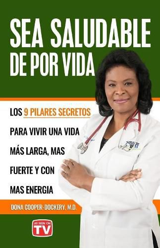 Cover image for Sea Saludable De Por Vida: Los 9 Pilares Secretos Para Vivir Una Vida Mas Larga, Mas Fuerte y Con Mas Energia