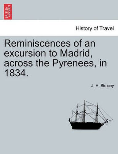 Cover image for Reminiscences of an Excursion to Madrid, Across the Pyrenees, in 1834.