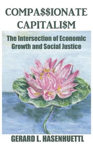 Cover image for Compassionate Capitalism: The Intersection of Economic Growth and Social Justice