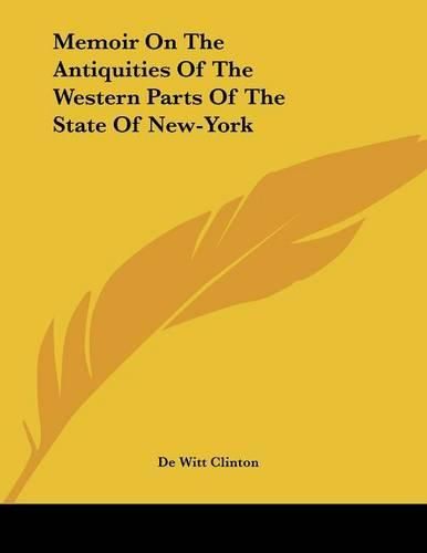 Cover image for Memoir on the Antiquities of the Western Parts of the State of New-York