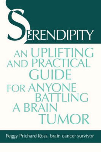 Cover image for Serendipity: An Uplifting and Practical Guide for Anyone Battling a Brain Tumor