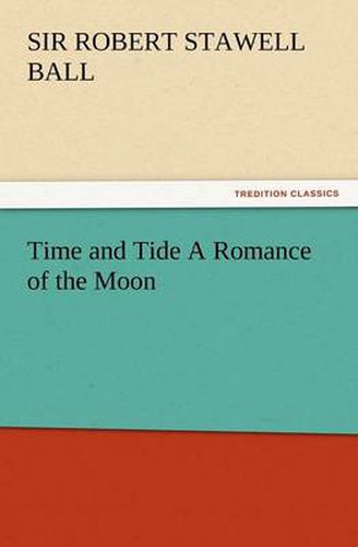 Cover image for Time and Tide a Romance of the Moon