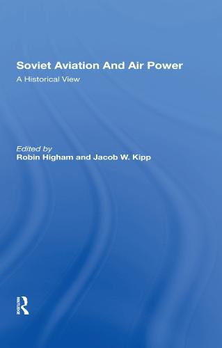 Soviet Aviation and Air Power: A Historical View