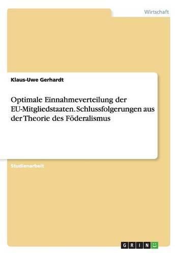 Cover image for Optimale Einnahmeverteilung der EU-Mitgliedstaaten. Schlussfolgerungen aus der Theorie des Foederalismus