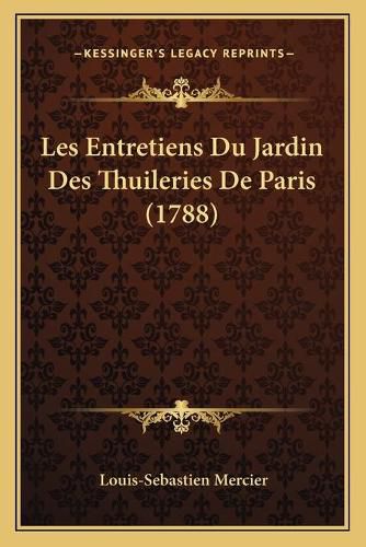 Cover image for Les Entretiens Du Jardin Des Thuileries de Paris (1788)