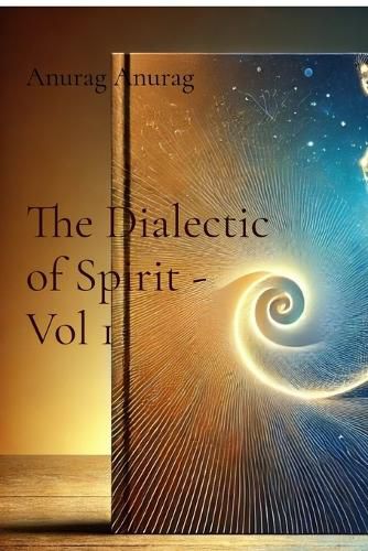 Cover image for The Dialectic of Spirit - Vol 1