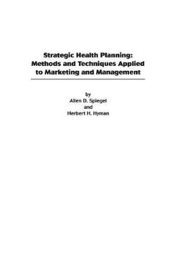 Cover image for Strategic Health Planning: Methods and Techniques Applied to Marketing/Management